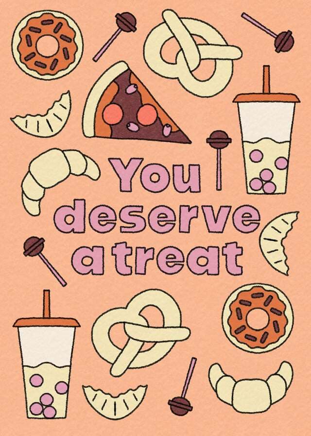You Deserve A Treat
